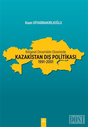 B lgesel Dinamikler Ekseninde Kazakistan D Politikas 1991 2001